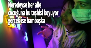 Neredeyse her aile çocuğuna bu teşhisi koyuyor, gerçek ise bambaşka