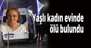 Yaşlı kadın evinde ölü bulundu