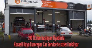 799 TL’den başlayan fiyatlarla Kocaeli Kaya Eurorepar Car Service’te sizleri bekliyor