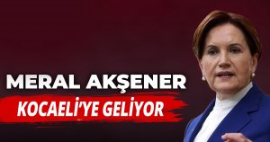 Meral Akşener, geliyor