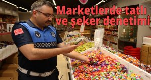Marketlerde tatlı ve şeker denetimi