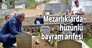 Mezarlıklarda hüzünlü bayram arifesi