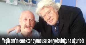 Yeşilçam’ın emektar oyuncusu son yolculuğuna uğurladı