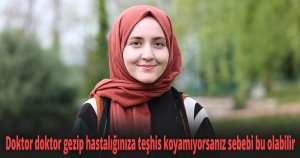 Doktor doktor gezip hastalığınıza teşhis koyamıyorsanız sebebi bu olabilir