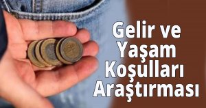  Gelir ve Yaşam Koşulları Araştırması