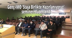 Genç-İMO 'Staja Birlikte Hazırlanıyoruz' semineri düzenlendi