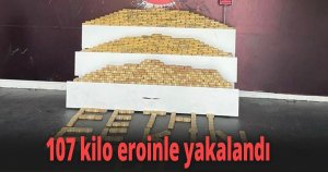 107 kilo eroinle yakalandı