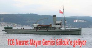 TCG Nusret Mayın Gemisi Gölcük'e geliyor