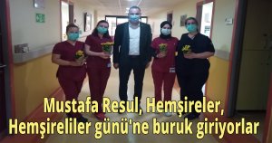  Mustafa Resul, Hemşireler günü'ne buruk giriyorlar