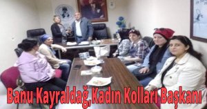Banu Kayraldağ, Kadın kolları başkanı 