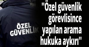 Yargıtay’dan özel güvenlikler için karar