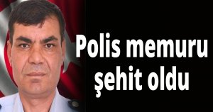 Polis memuru şehit oldu