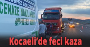 Kocaeli’de feci kaza