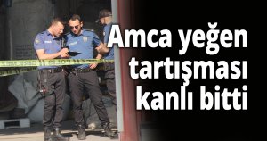 Amca yeğen tartışması kanlı bitti