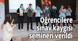 Öğrencilere sınav kaygısı semineri verildi