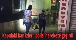 Kapıdaki kan izleri, polisi harekete geçirdi