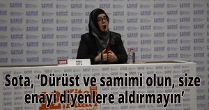 Mine Sota, ‘Dürüst ve samimi olun, size enayi diyenlere aldırmayın’