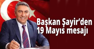  Başkan Şayir’den 19 Mayıs mesajı 
