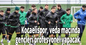 Kocaelispor, veda maçında gençleri profesyonel yapacak