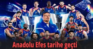 Anadolu Efes tarihe geçti