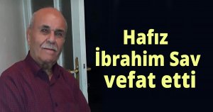 Hafız İbrahim Sav vefat etti