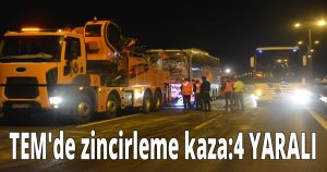 TEM'de zincirleme kaza:4 YARALI