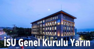 İSU Genel Kurulu yarın