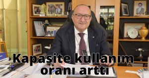 Kapasite kullanım oranı arttı