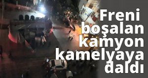 Freni boşalan kamyon kamelyaya daldı