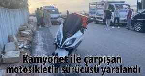 Kamyonet ile çarpışan motosikletin sürücüsü yaralandı