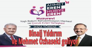  Binali Yıldırım ve Mehmet Özhaseki geliyor 
