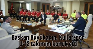 Başkan Büyükakın, Kullarspor U-18 takımını konuk etti