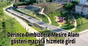 Derince Cımbızdere Mesire Alanı gösteri maçıyla hizmete girdi