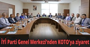 İYİ Parti Genel Merkezi’nden KOTO’ya ziyaret