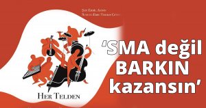 ‘SMA değil BARKIN kazansın’