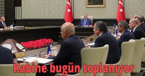 Kabine bugün toplanıyor