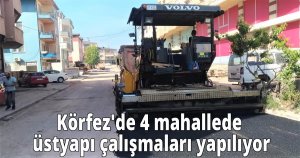 Körfez'de 4 mahallede üstyapı çalışmaları yapılıyor