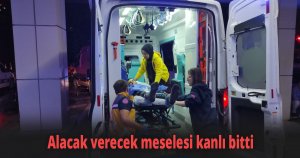 Alacak verecek meselesi kanlı bitti