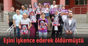 Eşini işkence ederek öldürmüştü