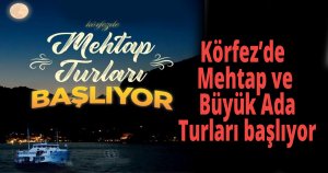 Körfez’de Mehtap ve Büyük Ada Turları başlıyor