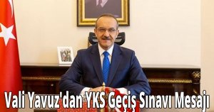 Vali Yavuz'dan YKS Geçiş Sınavı Mesajı