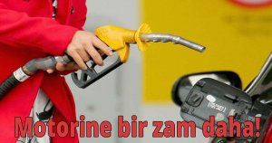 Motorine bir zam daha!