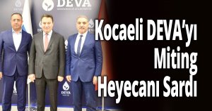 Kocaeli DEVA’yı Miting Heyecanı Sardı