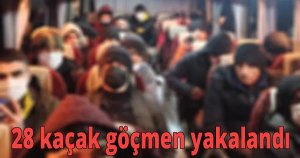 28 kaçak göçmeni yakalandı