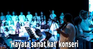 ‘Hayata sanat kat’ konseri