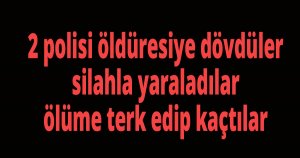 2 polisi darp edip silahla yaraladılar