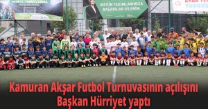 Kamuran Akşar Futbol Turnuvasının açılışını Başkan Hürriyet yaptı
