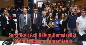 'Sertifikalı Acil Bakım Hemşireliği Eğitim Programı'Tamamlandı