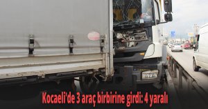 Kocaeli'de 3 araç birbirine girdi
