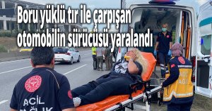 Boru yüklü tır ile çarpışan otomobilin sürücüsü yaralandı